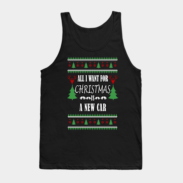 All I Want For Christmas Is A New Car - Christmas Gift For Car Lover Tank Top by Designerabhijit